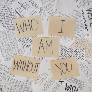 Who I Am Without You