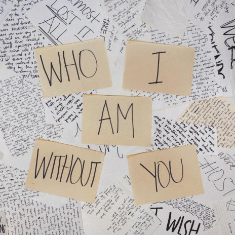 Who I Am Without You | Boomplay Music