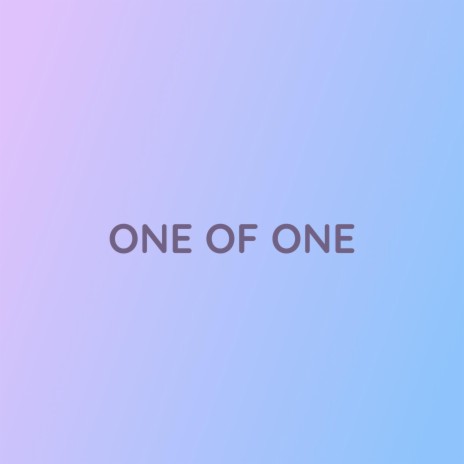 ONE OF ONE | Boomplay Music