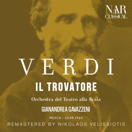 Il trovatore, IGV 31, Act I: Tace la notte! (Conte, Manrico, Leonora) [Remaster] ft. Orchestra Del Teatro Alla Scala | Boomplay Music