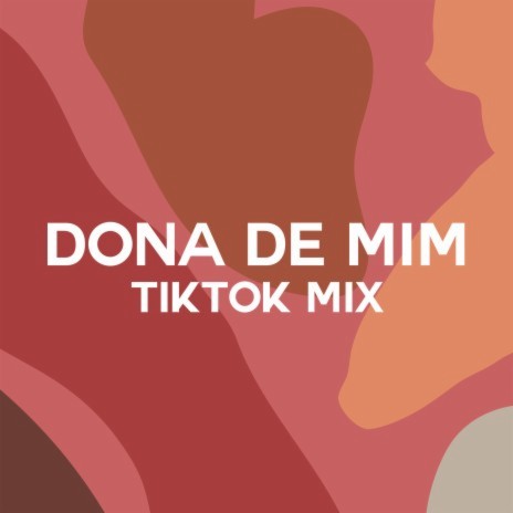 Dona de Mim (TikTok Mix) ft. Lauana Prado, Majur, Mariah Nala, Marvvila & Urias | Boomplay Music