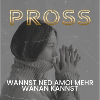 Wannst ned amoi mehr wanan kannst