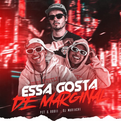 Essa Gosta de Marginal ft. Pet & Bobii | Boomplay Music