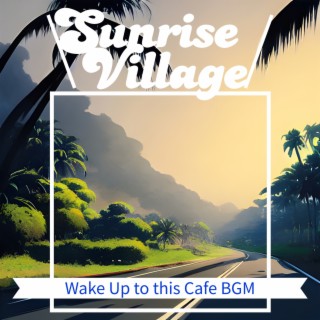 Wake Up to this Cafe BGM