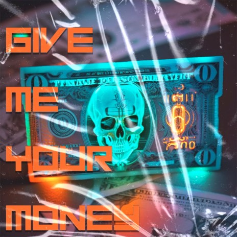 Give Me Your Money | Boomplay Music
