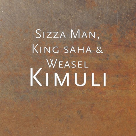 Kimuli ft. Sizza Man & Weasel | Boomplay Music