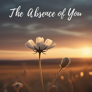 The Absence of You