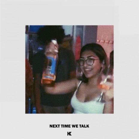 Next Time We Talk | Boomplay Music