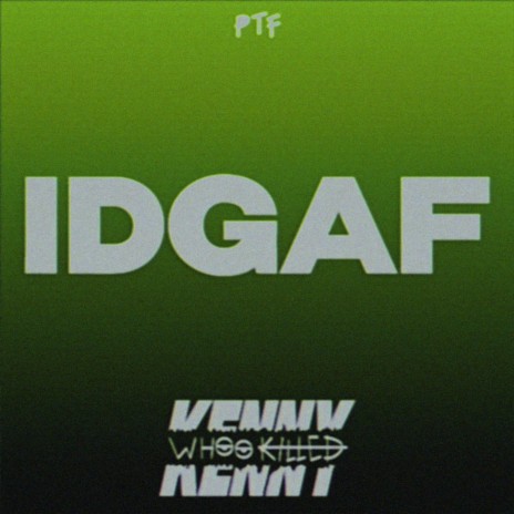 IDGAF | Boomplay Music