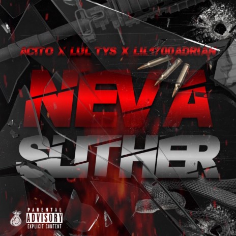 Neva Slither (LLTYS) ft. Lul Tys & Lil1700Adrian | Boomplay Music