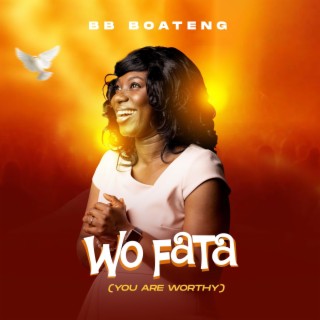 Wo Fata (You are worthy)