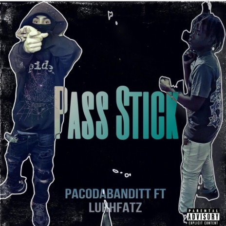 Pass Stick ft. LuhhFatz | Boomplay Music