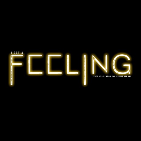 I Got a Feeling ft. Huncho Vur Vai & Nelly Kay | Boomplay Music