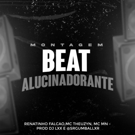 Mtg - Beat Alucinadorante ft. Mc Renatinho Falcão, MC Theuzyn, Sr Gumball Xr & DJ Lxx | Boomplay Music