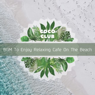 BGM To Enjoy Relaxing Cafe On The Beach