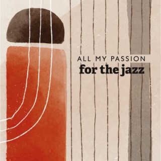 All My Passion for the jazz