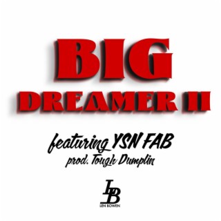 Big Dreamer 2 ft. YSN Fab lyrics | Boomplay Music