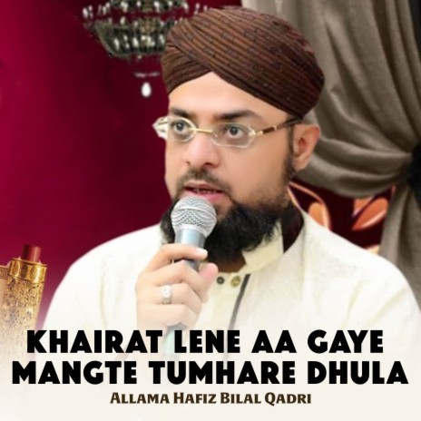 Khairat Lene Aa Gaye Mangte Tumhare Dhula