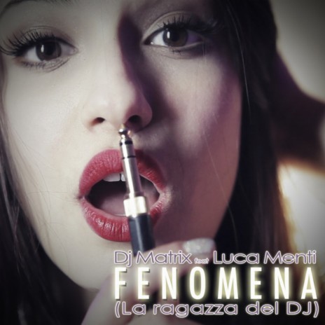 Fenomena (La ragazza del dj) ft. Luca Menti | Boomplay Music