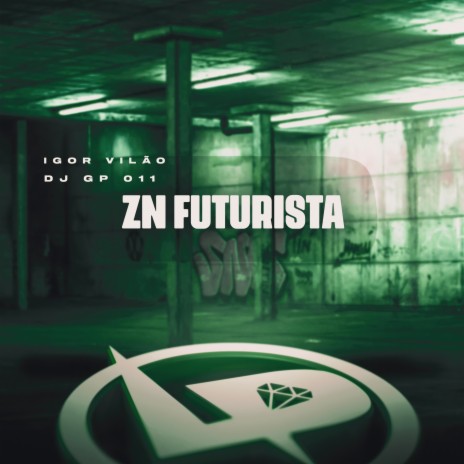 Zn Futurista ft. DJ GP 011 | Boomplay Music