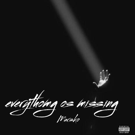 Everything Is Missing | Boomplay Music