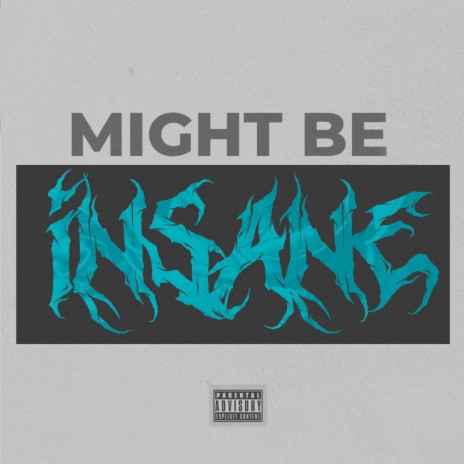 Might Be Insane | Boomplay Music