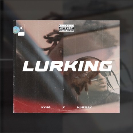 LURKING ft. NineMay & DYNAMICTHECOOLKID | Boomplay Music