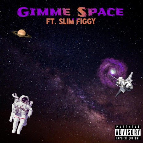 Gimme Space ft. Slim Figgy