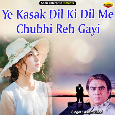 Ye Kasak Dil Ki Dil Me Chubhi Reh Gayi (Ghazal) | Boomplay Music