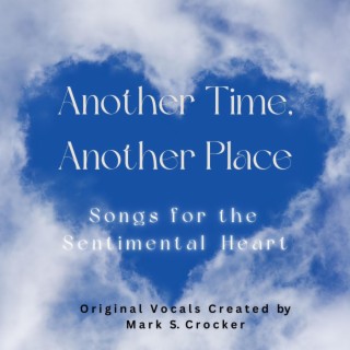 Another Time, Another Place: Songs for the Sentimental Heart