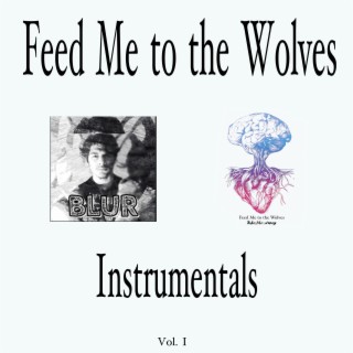 Feed Me to the Wolves Instrumentals, Vol. 1