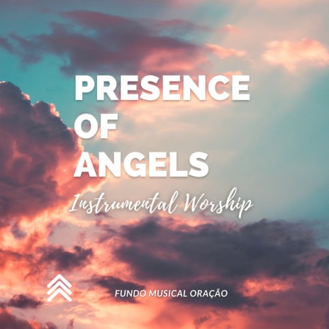 Presence Of Angels (Instrumental Worship)
