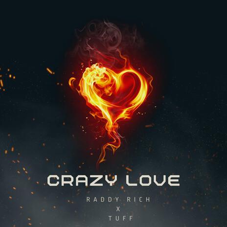 CRAZY LOVE ft. Raddy Rich & Tuff Like Iron | Boomplay Music