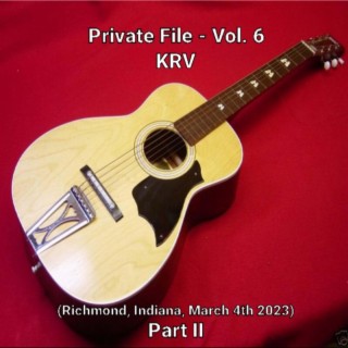 Private File (Vol. 6, Richmond, Indiana, March 4th, 2023)