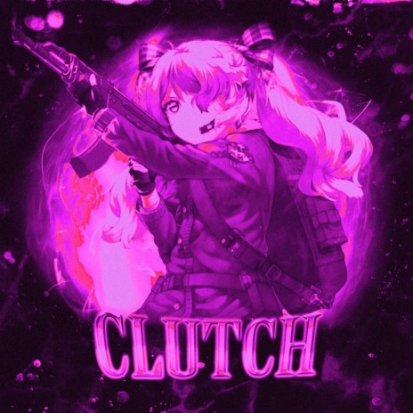 Clutch ft. HoxLine & CHXFTE1N | Boomplay Music