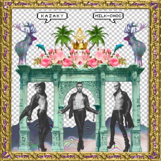 Download Kazaky Album Songs: Milk-Choc | Boomplay Music