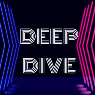 Deep Dive