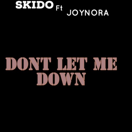 Dont Let Me Down ft. Joynoro | Boomplay Music