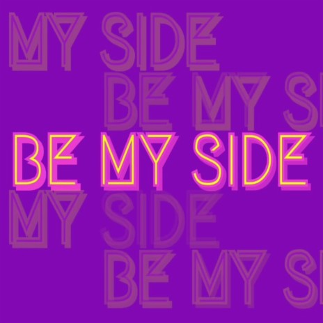 Be my side | Boomplay Music