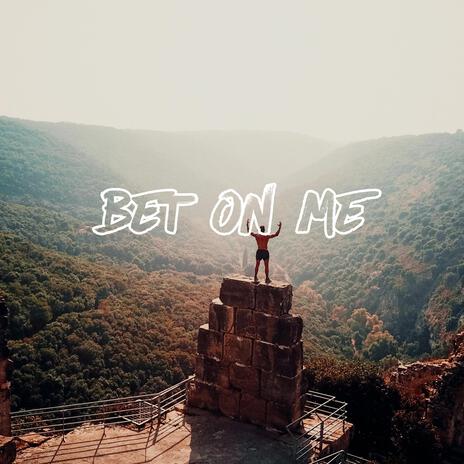 Bet On Me | Boomplay Music