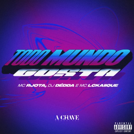 Todo Mundo Gosta ft. Mc Rjota & MC LCKaiique | Boomplay Music