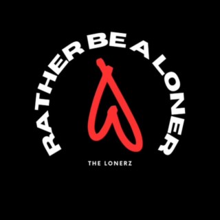 Rather Be A Loner