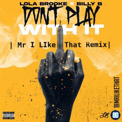 Don't Play With It (Mr i Like That RMX)