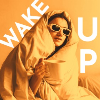 Wake Up: Upbeat Jazz for Better Mood, Making House Chores Nicer, Background for Free Time
