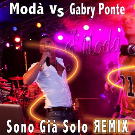 Sono già solo (Remix) ft. Gabry Ponte | Boomplay Music