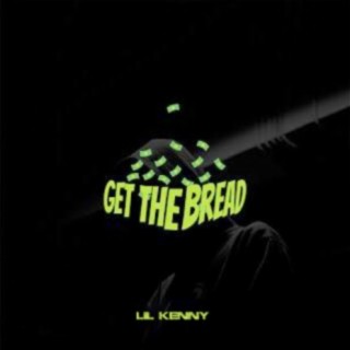 Get The Bread lyrics | Boomplay Music