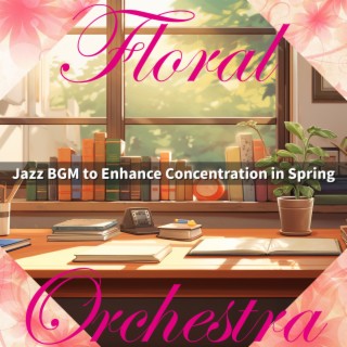 Jazz BGM to Enhance Concentration in Spring