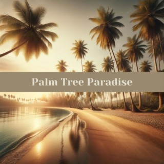 Palm Tree Paradise: Chill House Vibes, Summer House Beats