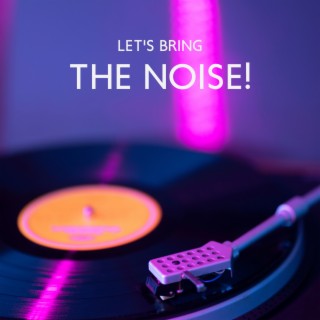 Let's Bring The Noise!: Fast Electronic Chillout, Rave Vibes, Techno Party