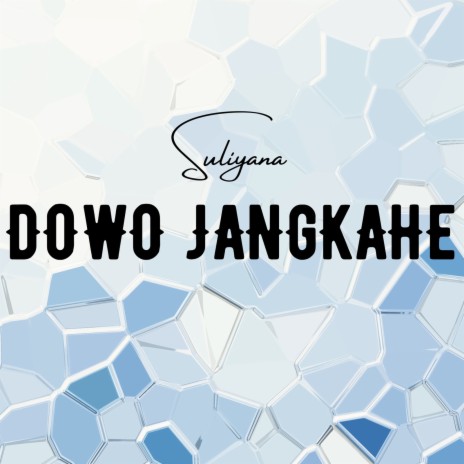 Dowo Jangkahe | Boomplay Music